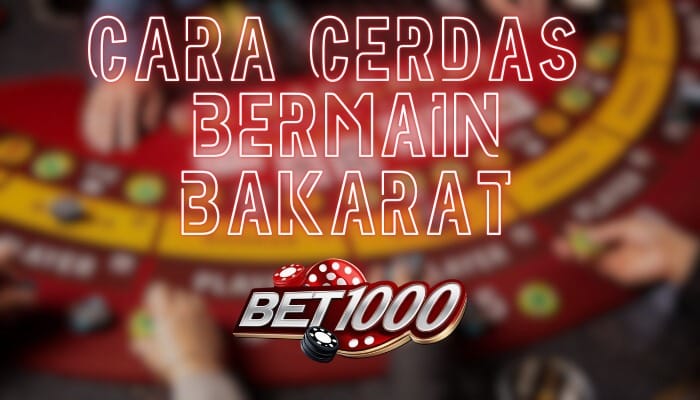 Cara-Cerdas-Bermain-Bakarat