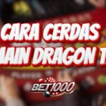 Cara Cerdas Bermain Dragon Tiger