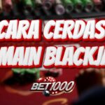 CARA CERDAS BERMAIN BLACKJACK