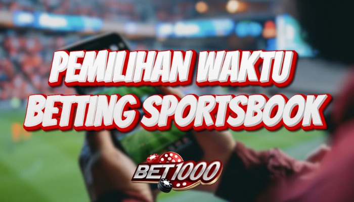 pemilihan waktu betting