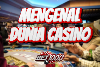 mengenal dunia casino