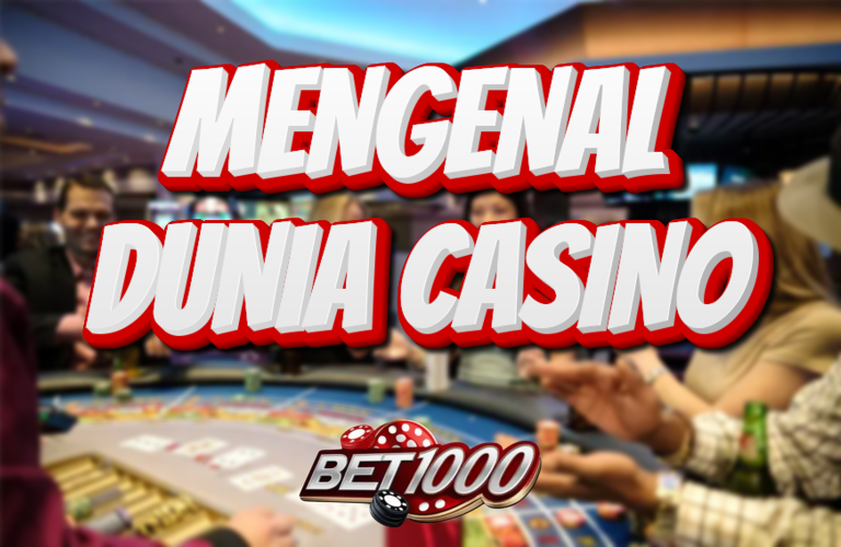mengenal dunia casino