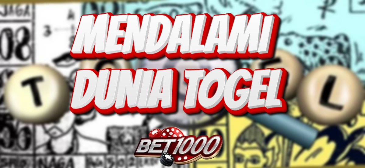 mendalami dunia togel