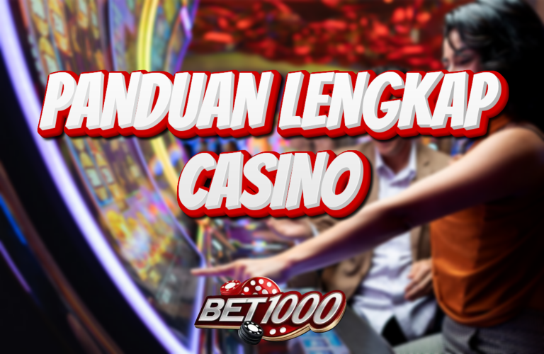 Panduan Lengkap Casino