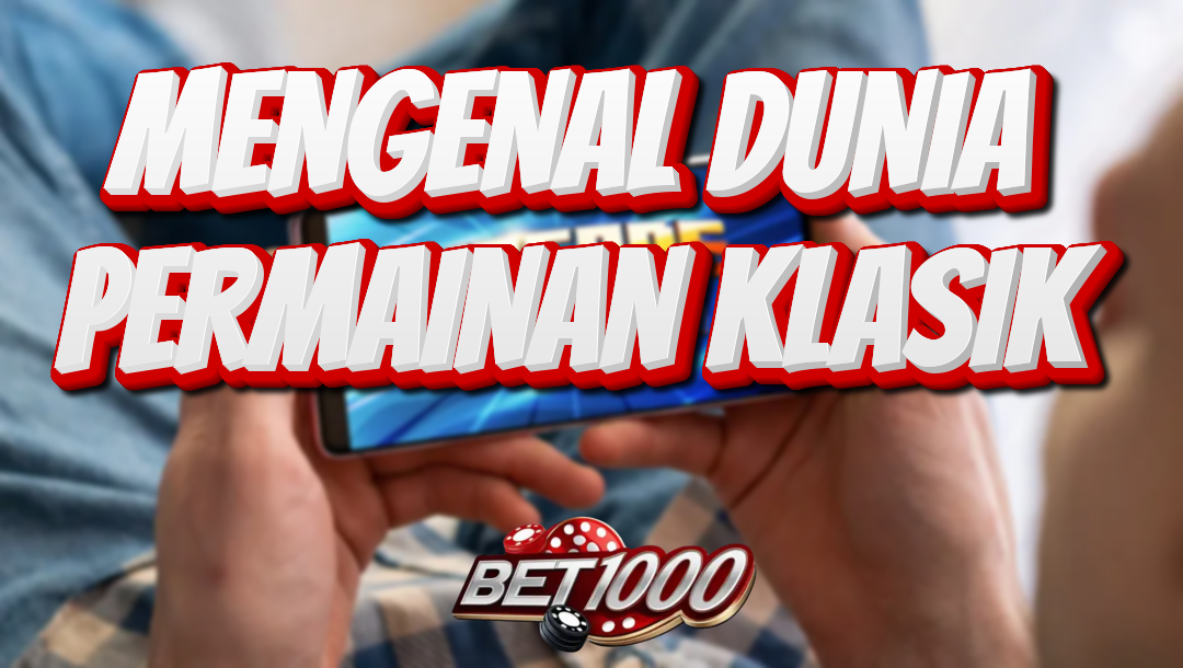 mengenal dunia permainan klasik