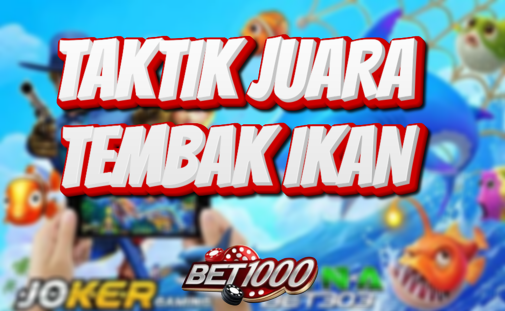 taktik juara tembak ikan