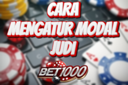 cara mengatur modal judi