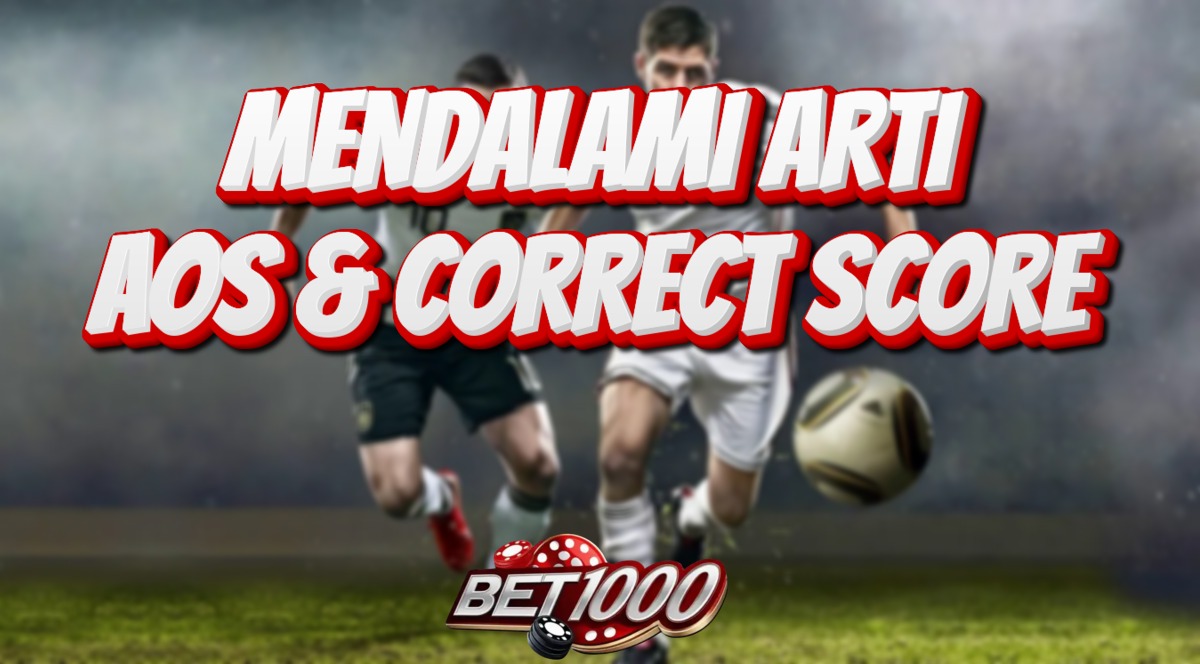 mendalami arti aos dan correct score